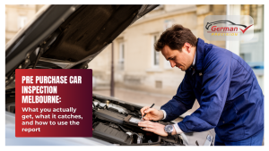Pre Purchase Car Inspection Melbourne: what you actually get, what it catches, and how to use the report